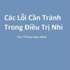 [A5] Lỗi cần tránh trong điều trị nhi