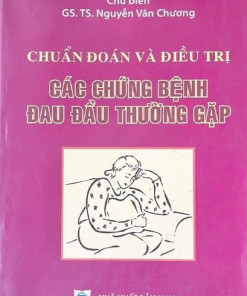 [Gốc] Chẩn Đoán Và Điều Trị Các Chứng Bệnh Đau Đầu Thường Gặp - 2015 - Cuốn