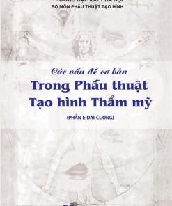 [Gốc] Các Vấn Đề Cơ Bản Trong Phẫu Thuật Tạo Hình Thẩm Mỹ Phần 1 (Đại Cương) - HN 2021 - Cuốn