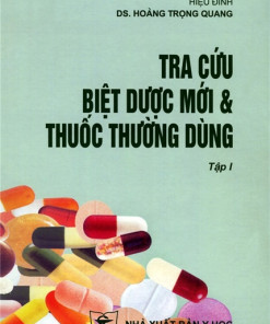 [Gốc] Tra Cứu Biệt Dược Mới Và Thuốc Thường Dùng (Tập 1) - 2005 - Cuốn