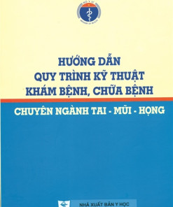 [Gốc] HD QTKT Khám Bệnh Chữa Bệnh Chuyên Ngành Tai - Mũi - Họng - BYT 2015 - Cuốn