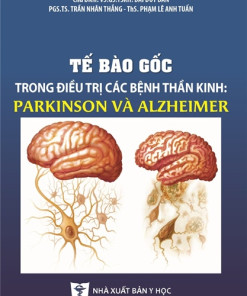 [Gốc] Tế Bào Gốc Trong Điều Trị Các Bệnh Thần Kinh: Parkinson Và Alzheimer - 2020 - Cuốn