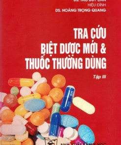 [Gốc] Tra Cứu Biệt Dược Mới Và Thuốc Thương Dùng (Tập 3) - 2011 - Cuốn