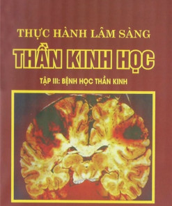[Gốc] Thực Hành Lâm Sàng Thần Kinh Học Tập 3 (Bệnh Học Thần Kinh) - 2016 - Cuốn