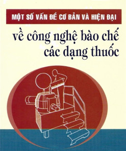 [Gốc] Một Số Vấn Đề Cơ Bản Về Công Nghệ Bào Chế Các Dạng Thuốc - 2010 - Cuốn