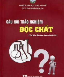 [Gốc] Câu Hỏi Trắc Nghiệm Độc Chất (Dược Sĩ Đại Học) - HN 2020 - Cuốn