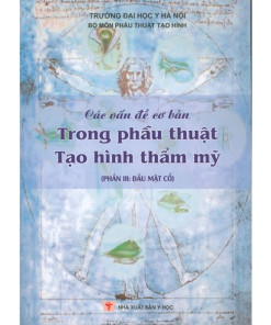 [Gốc] Các Vấn Đề Cơ Bản Trong Phẫu Thuật Tạo Hình Thẩm Mỹ Phần 3 (Đầu Mặt Cổ) - HN 2020 - Cuốn