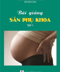 [Gốc] Bài Giảng Sản Phụ Khoa Tập 1 - HN 2020 - Cuốn