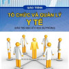 [Gốc] Tổ Chức Và Quản Lý Y Tế (Bác Sĩ Đa Khoa) - BYT 2011 - Cuốn