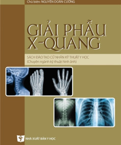 [Gốc] Giải Phẫu X- Quang Sách Đào Tạo Cử Nhân Kỹ Thuật Y Học (Chuyên Ngành Kỹ Thuật Hình Ảnh) - BYT 2022 - Cuốn