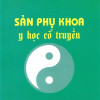 [Gốc] Sản Phụ Khoa Y Học Cổ Truyền (Sau Đại Học) - 2016 - Cuốn
