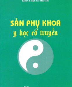 [Gốc] Sản Phụ Khoa Y Học Cổ Truyền (Sau Đại Học) - 2016 - Cuốn