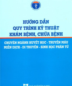 [Gốc] HD QTKT Khám Bệnh Chữa Bệnh Chuyên Ngành Huyết Học - Truyền Máu - Miễn Dịch - Di Truyền Và Sinh Học Phân Tử - BYT 2015 - Cuốn