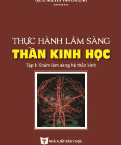 [Gốc] Thực Hành Lâm Sàng Thần Kinh Học Tập 1 (Khám Lâm Sàng Hệ Thần Kinh) - 2018 - Cuốn