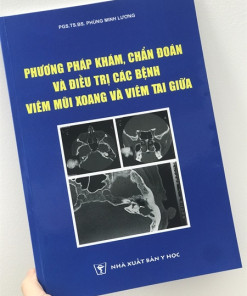 [Gốc] Phương Pháp Khám, Chẩn Đoán Và Điều Trị Các Bệnh Viêm Mũi Xoang Và Viêm Tai Giữa - Phùng Minh Lương - Cuốn
