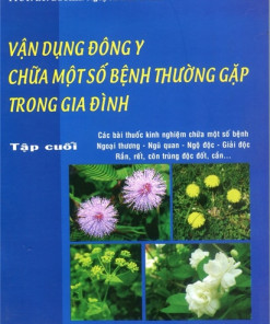 [Gốc] Vận Dụng Đông Y Chữa Một Số Bệnh Thường Gặp Trong Gia Đình Tập Cuối - 2016 - Cuốn