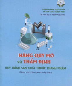 [Gốc] Nâng Quy Mô Và Thẩm Định Quy Trình Sản Xuất Thuốc Thành Phẩm - HN 2019 - Cuốn