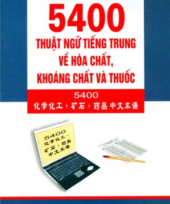 [Gốc] 5400 Thuật Ngữ Tiếng Trung Về Hóa Chất, Khoáng Chất Và Thuốc - 2006 - Cuốn