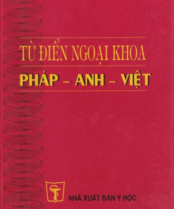 [Gốc] Từ Điển Ngoại Khoa Pháp - Anh - Việt - 2000 - Cuốn