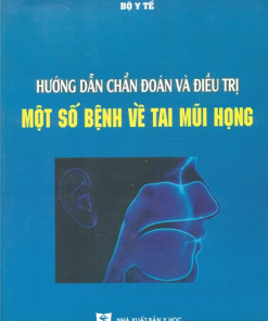 [Gốc] HD Chẩn Đoán Và Điều Trị Một Số Bệnh Về Tai Mũi Họng - BYT 2019 - Cuốn