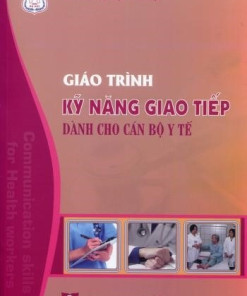 [Gốc] Giáo Trình Kỹ Năng Giao Tiếp Dành Cho Cán Bộ Y Tế - HN 2020 - Cuốn
